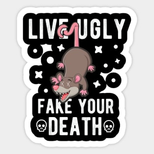 Live Ugly Fake Your Death - Opossum Possum Funny Gift Sticker